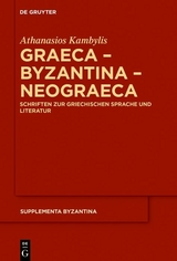 Graeca &ndash; Byzantina &ndash; Neograeca - Athanasios Kambylis
