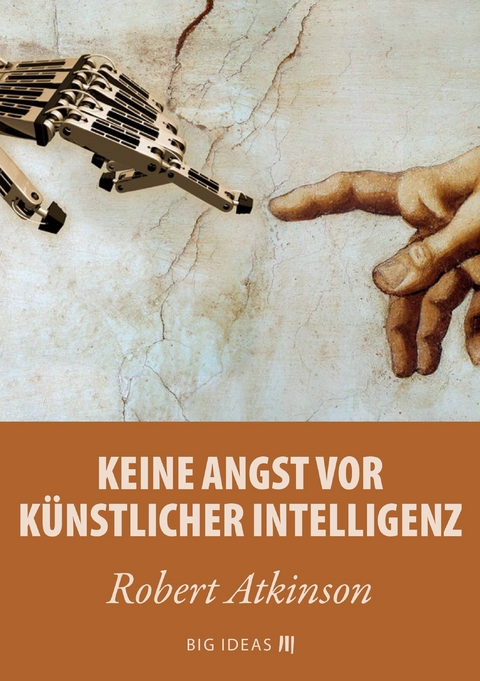 Keine Angst vor k&uuml;nstlicher Intelligenz - Robert Atkinson