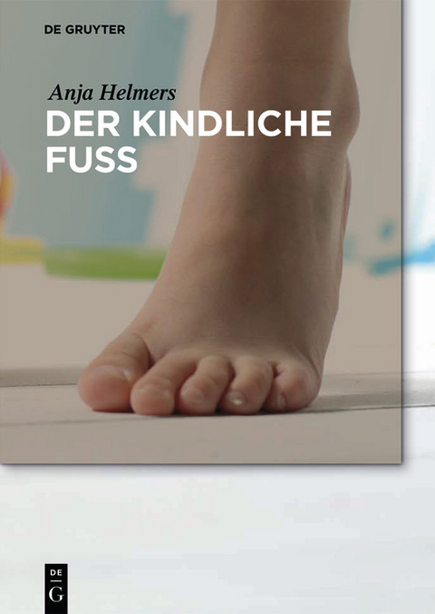Der kindliche Fu&szlig; -  Anja Helmers