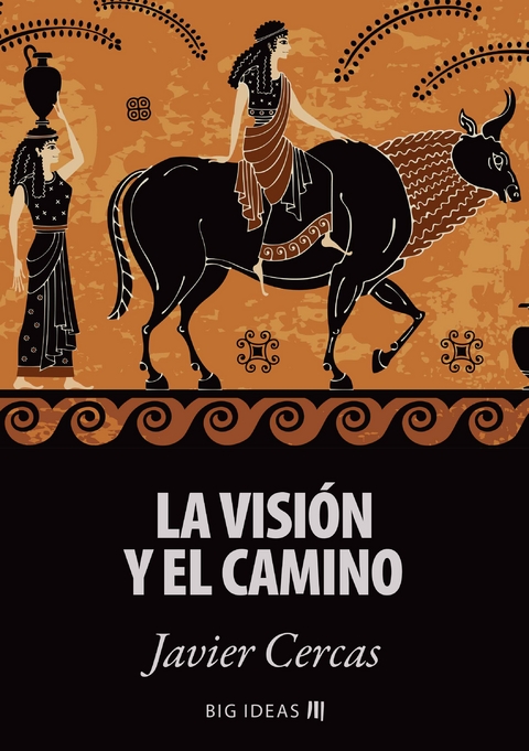 La visi&oacute;n y el camino - Javier Cercas
