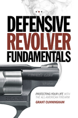 Defensive Revolver Fundamentals - Grant Cunningham