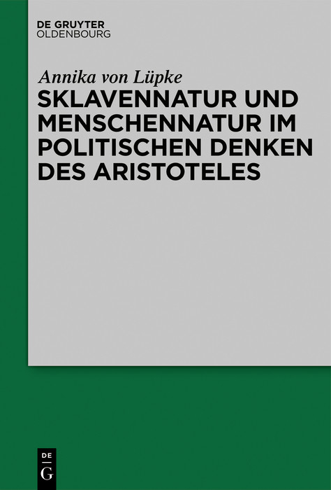Sklavennatur und Menschennatur im politischen Denken des Aristoteles -  Annika von L&uuml;pke