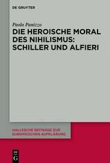 Die heroische Moral des Nihilismus: Schiller und Alfieri -  Paolo Panizzo