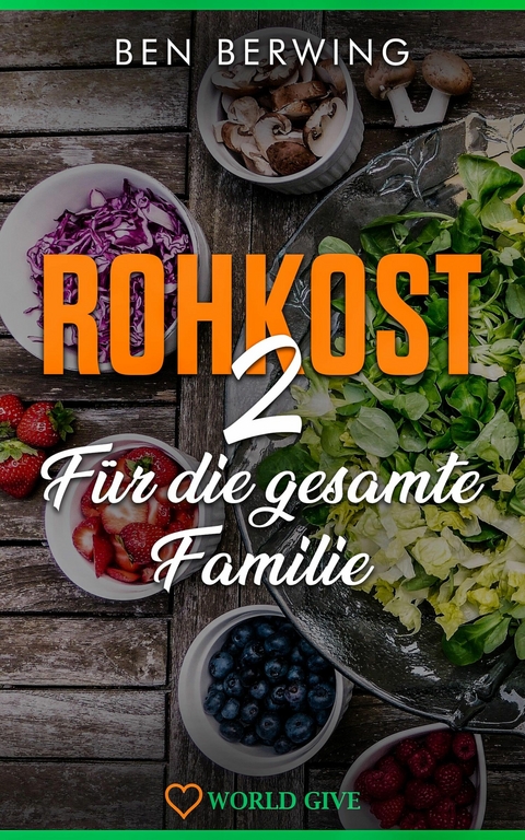 ROHKOST 2 F&uuml;r die gesamte Familie - Ben Berwing