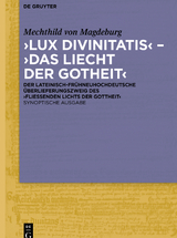 &sbquo;Lux divinitatis&lsquo; &ndash; &sbquo;Das liecht der gotheit&lsquo; -  Mechthild von Magdeburg