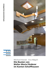 Die Bauten von Walter Maria F&ouml;rderer im Kanton Schaffhausen - Eva N&auml;geli, Michael Hanak