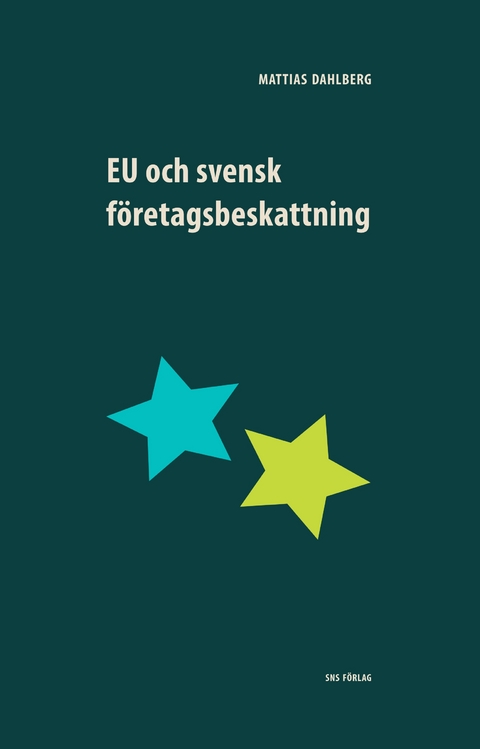 EU och svensk f&ouml;retagsbeskattning - Mattias Dahlberg