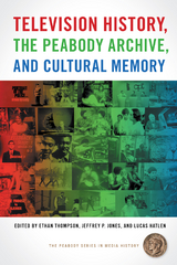 Television History, the Peabody Archive, and Cultural Memory - 