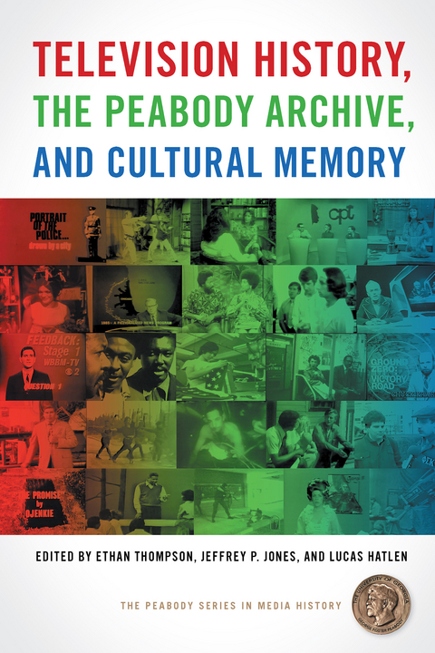 Television History, the Peabody Archive, and Cultural Memory - 