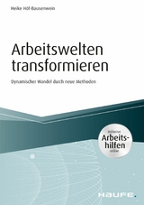 Arbeitswelten transformieren - inkl. Arbeitshilfen online - Heike Höf-Bausenwein