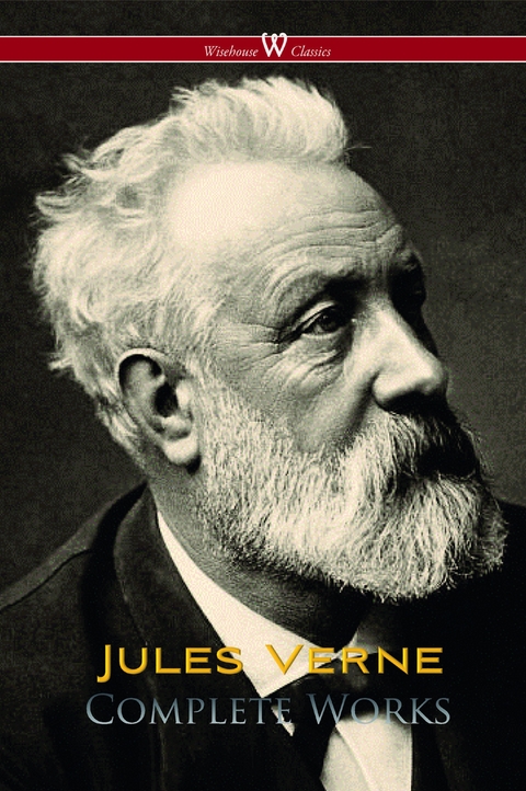 Jules Verne: Complete Works (Wisehouse Classics) -  Jules Verne