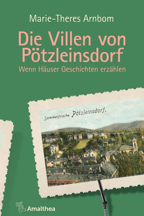 Die Villen von P&ouml;tzleinsdorf - Marie-Theres Arnbom
