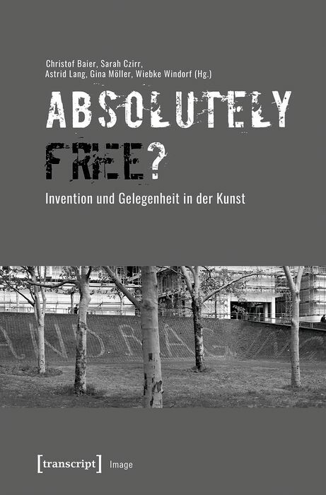 &raquo;Absolutely Free&laquo;? - Invention und Gelegenheit in der Kunst - 