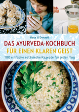 Das Ayurveda-Kochbuch f&uuml;r einen klaren Geist - Kate O'Donnell