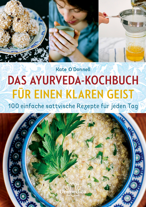 Das Ayurveda-Kochbuch f&uuml;r einen klaren Geist - Kate O'Donnell