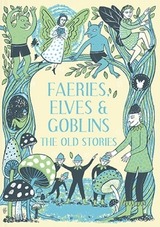 Faeries, Elves and Goblins - Rosalind Kerven