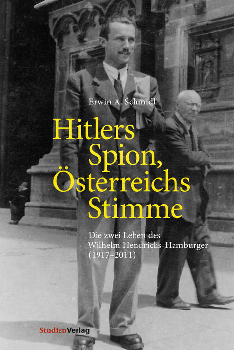 Hitlers Spion, &Ouml;sterreichs Stimme - Erwin A. Schmidl