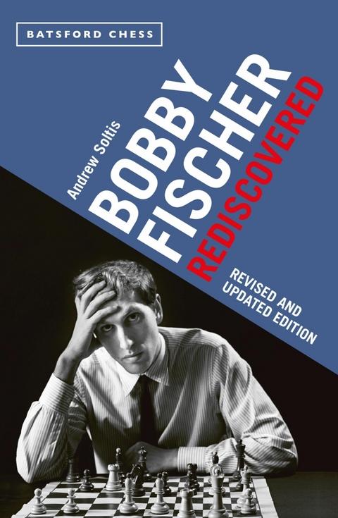 Bobby Fischer Rediscovered - Andrew Soltis