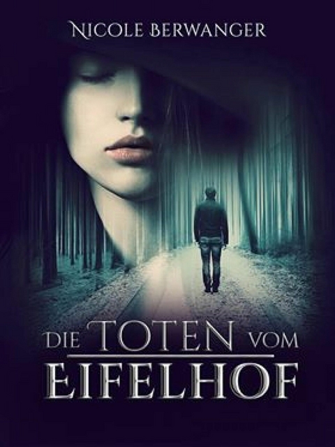 Die Toten vom Eifelhof - Nicole Berwanger