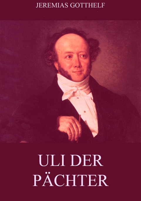 Uli der P&auml;chter - Jeremias Gotthelf