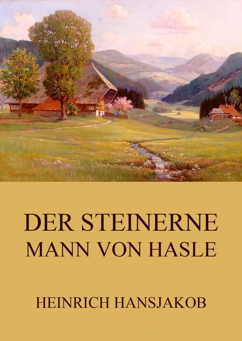 Der steinerne Mann von Hasle - Heinrich Hansjakob