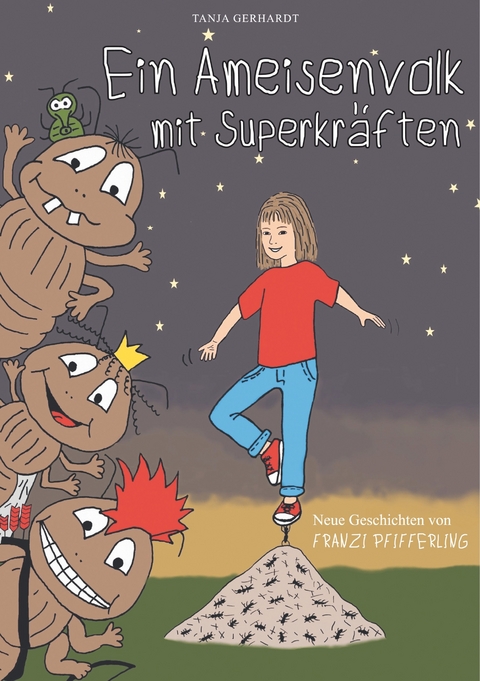 Ein Ameisenvolk mit Superkräften - Tanja Gerhardt