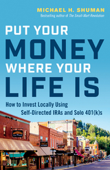 Put Your Money Where Your Life Is - Michael H. Shuman