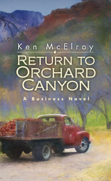Return to Orchard Canyon... a Business Novel... -  Ken McElroy