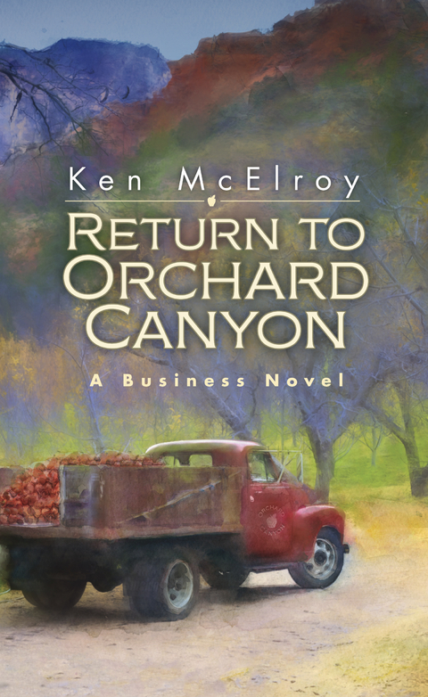 Return to Orchard Canyon... a Business Novel... -  Ken McElroy
