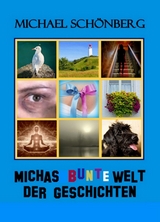 Michas bunte Welt der Geschichten - Michael Sch&ouml;nberg