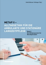 METAP II &ndash; Alltagsethik f&uuml;r die ambulante und station&auml;re Langzeitpflege - 