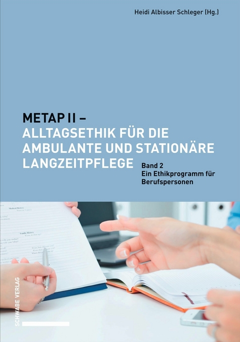 METAP II &ndash; Alltagsethik f&uuml;r die ambulante und station&auml;re Langzeitpflege - 