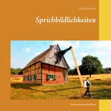 Sprichbildlichkeiten - Marijke Lichte