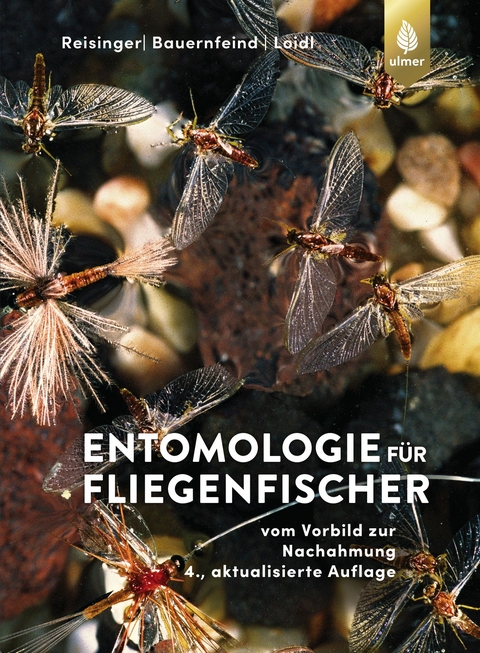 Entomologie f&uuml;r Fliegenfischer - Walter Reisinger, Ernst Bauernfeind, Erhard Loidl