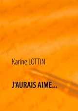 J'AURAIS AIME... - Karine Lottin