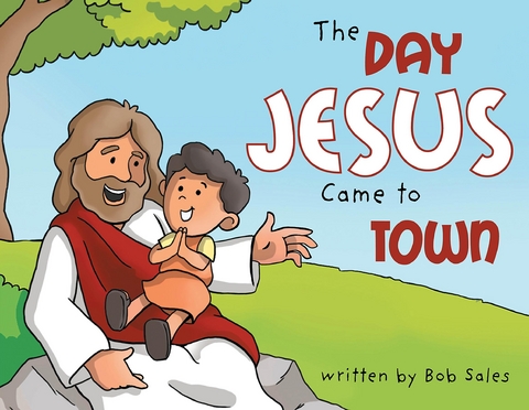 The Day Jesus Came to Town - Bob Sales