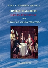 Charles Sealsfields Das Kaj&uuml;tenbuch oder Nationale Charakteristiken - Charles Sealsfield