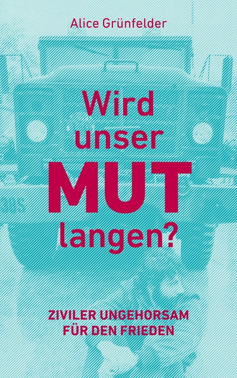 Wird unser Mut langen? - Alice Gr&uuml;nfelder