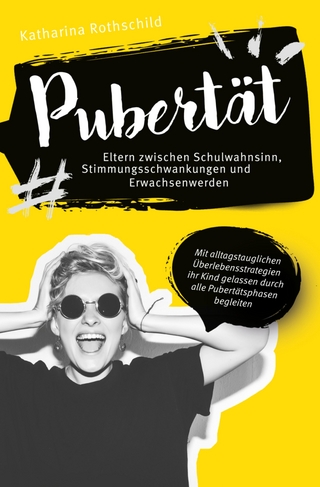 Pubertät – Eltern zwischen Schulwahnsinn, Stimmungsschwankungen und Erwachsenwerden