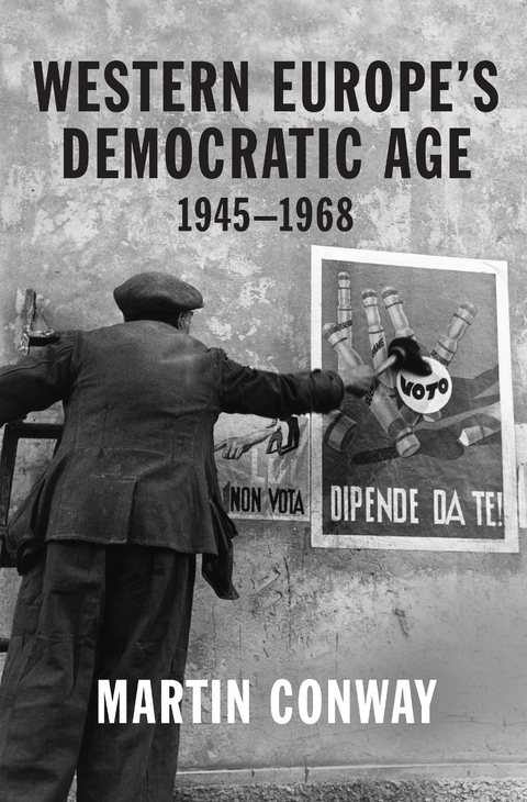 Western Europe&rsquo;s Democratic Age - Martin Conway