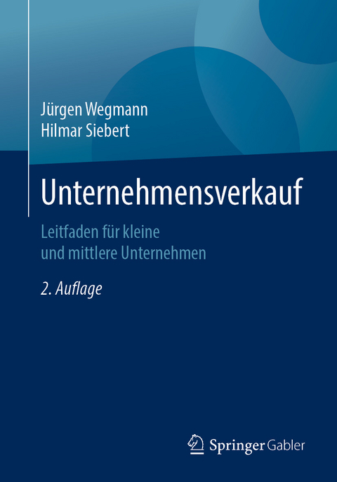 Unternehmensverkauf - J&uuml;rgen Wegmann, Hilmar Siebert