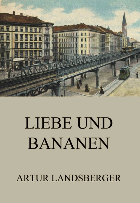 Liebe und Bananen - Artur Landsberger
