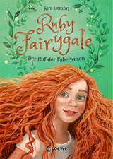 Ruby Fairygale (Band 1) - Der Ruf der Fabelwesen - Kira Gembri