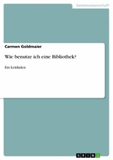 Wie benutze ich eine Bibliothek? - Carmen Goldmaier