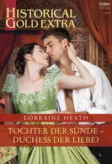 Tochter der S&uuml;nde - Duchess der Liebe? - Lorraine Heath