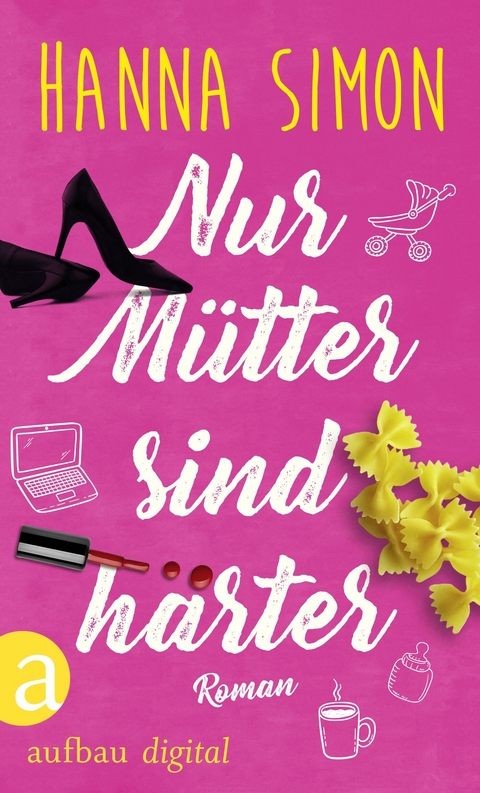 Nur M&uuml;tter sind h&auml;rter - Hanna Simon