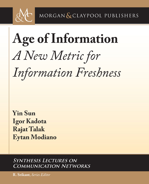 Age of Information - Yin Sun, Igor Kadota, Rajat Talak, Eytan Modiano
