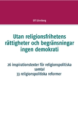 Utan religionsfrihetens r&auml;ttigheter och begr&auml;nsningar ingen demokrati - Ulf L&ouml;nnberg