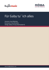 F&uuml;r Gaby tu&acute; ich alles - Heinz Buchholz, Hans Bradtke