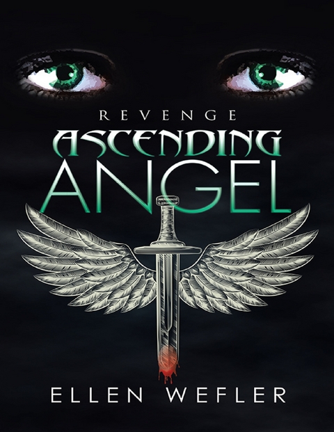 Ascending Angel: Revenge -  Ellen Wefler